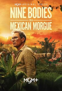 دانلود سریال Nine Bodies in A Mexican Morgue425902-89873831